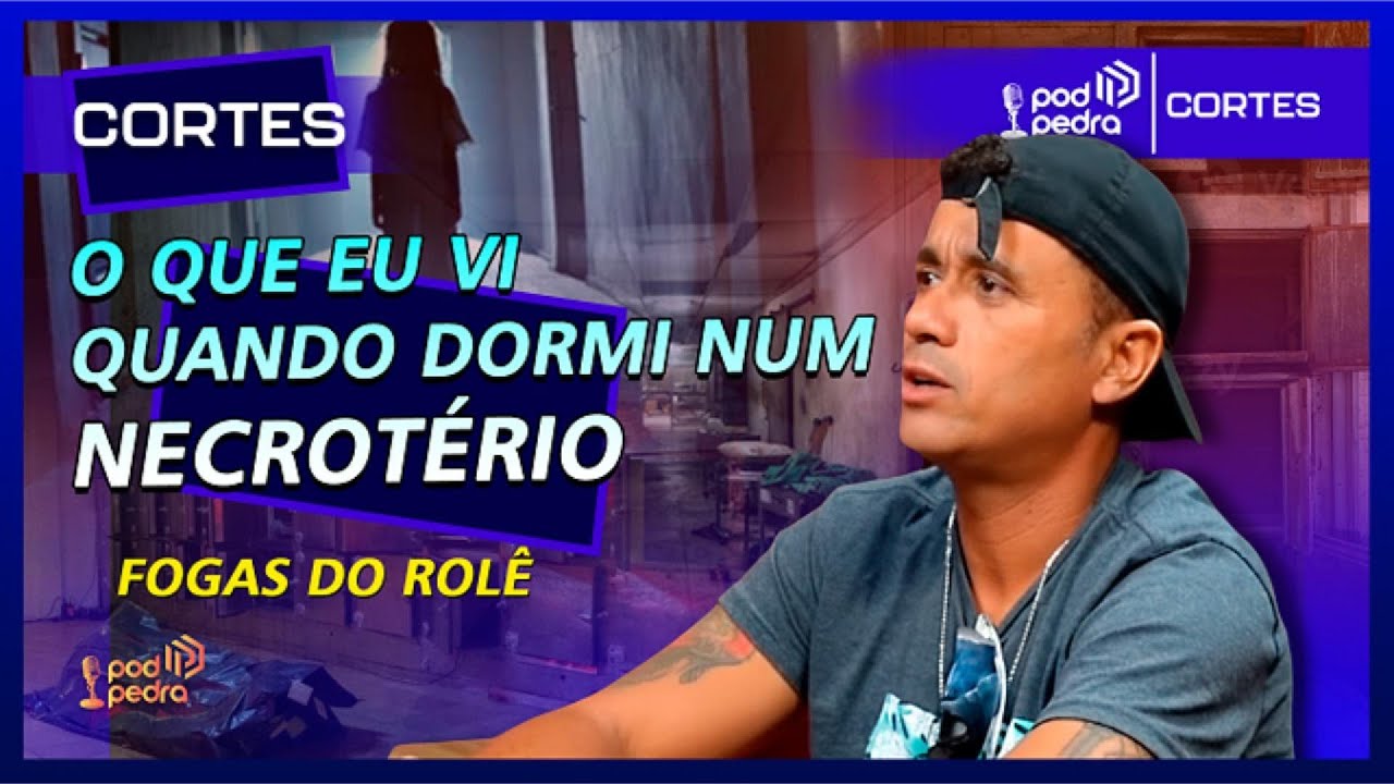 O QUE EU VI QUANDO DORMI NUM NECROTÉRIO - FOGAS DO ROLÊ - PODPEDRA CORTES #01