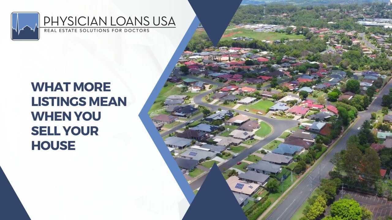 What More Listings Mean When You Sell Your House | Physician Mortgage Loans with 0% Down and No PMI