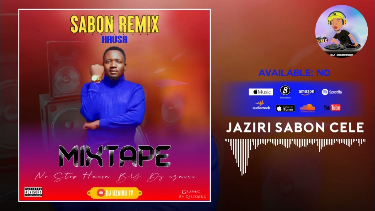 REMIX HAUSA BY DJ UZAIRU LYRICS JAZIRI SABON CELE || Official Mix