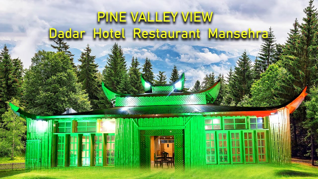 PINE VALLEY VIEW | Dadar | Hotel | Restaurant | Beautiful Place | Mansehra | Full Video | HD