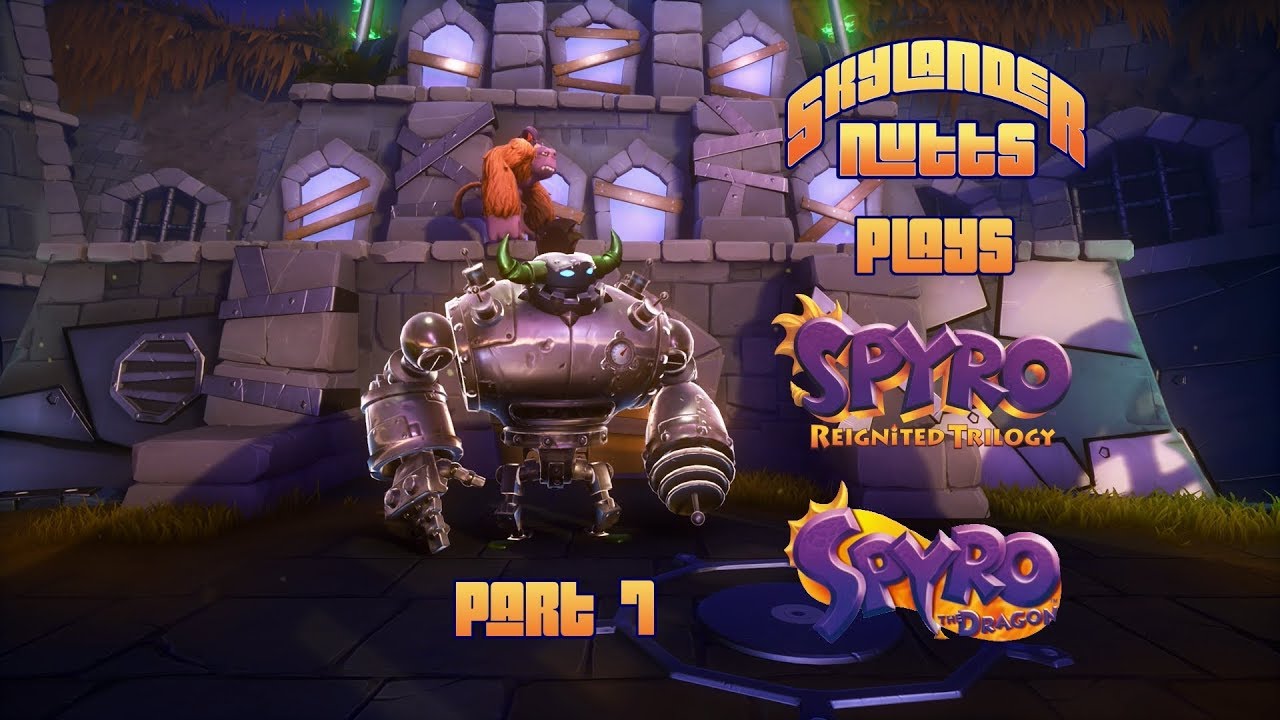 SkylanderNutts Plays Spyro Reignited Trilogy (Part 7 - Metalhead and Finding 50 Dragons)