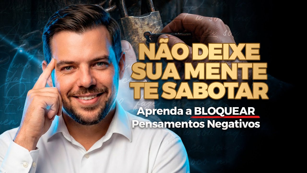 Aprenda a BLOQUEAR Pensamentos Negativos e Vibrar Positivamente com PNL