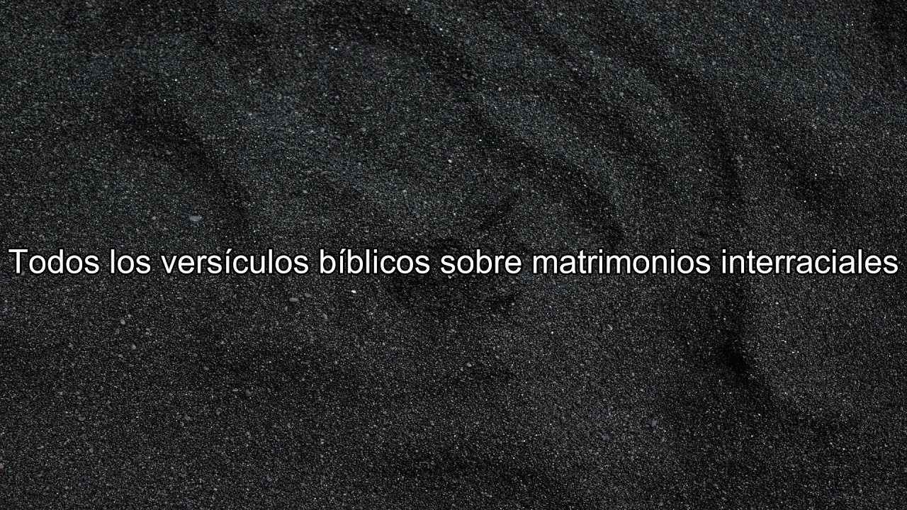 Qué dice la Biblia acerca de matrimonios interraciales - Todos los versículos bíblicos sobre ...