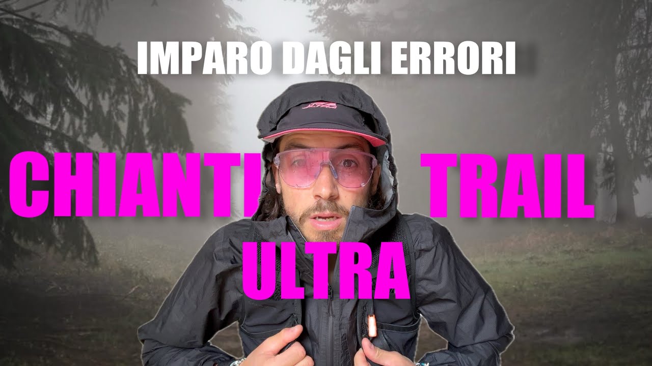 Chianti Ultra-Trail: il mio ritiro al 73° km – MA NON E' UNA SCONFITTA!