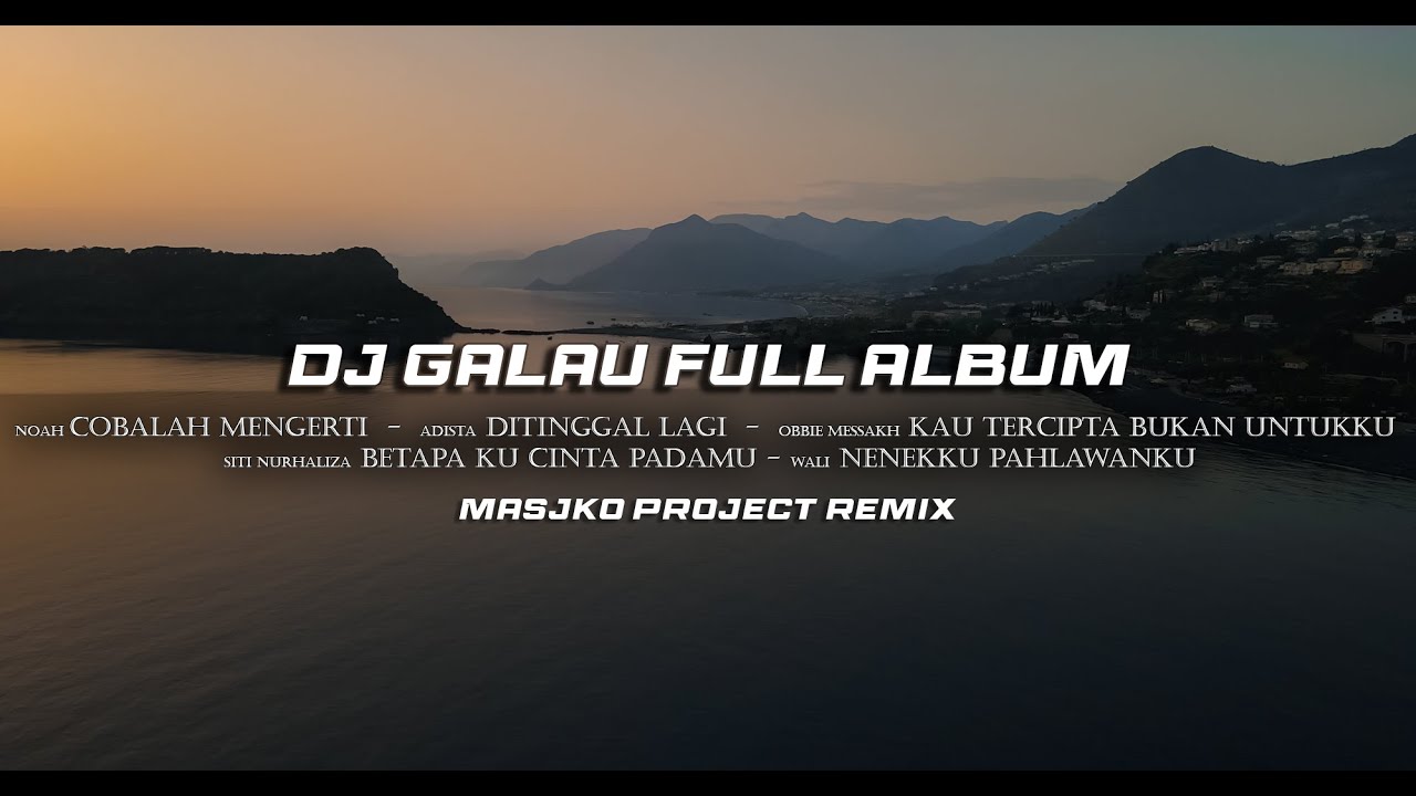 DJ GALAU FULL ALBUM SLOW REMIX TERBARU 2025