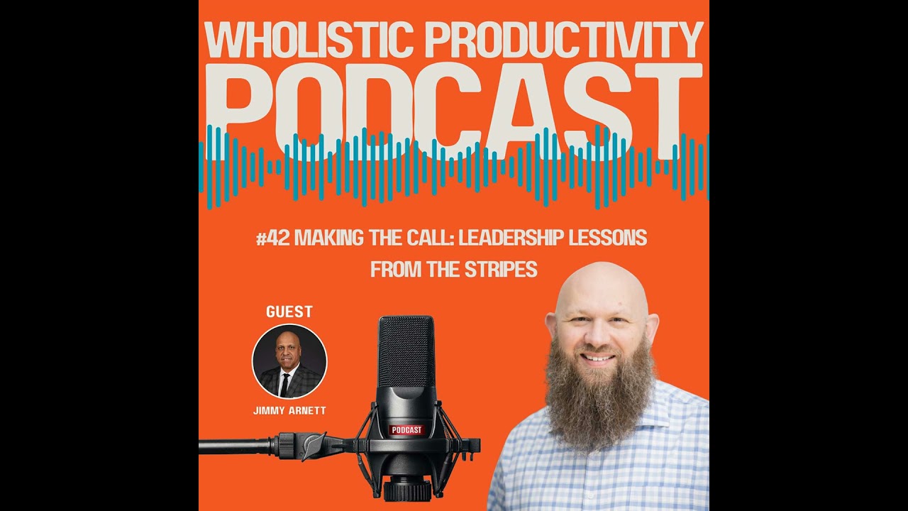 #42 Making the Call: Leadership Lessons from the Stripes with guest Jimmy Arnett