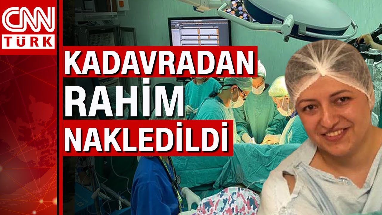Türkiye'nin kadavradan ikinci rahim nakli ameliyatı!