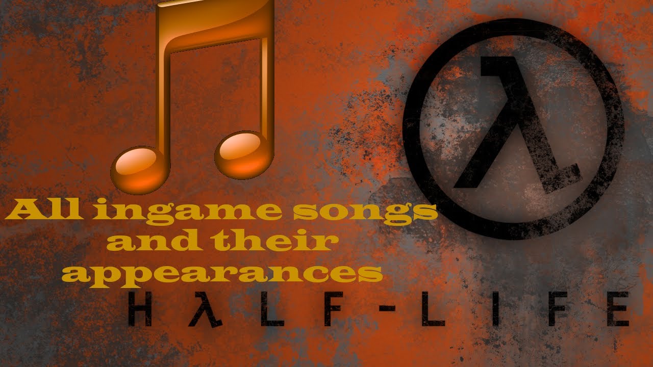 Half-Life 1: All ingame songs and their appearances