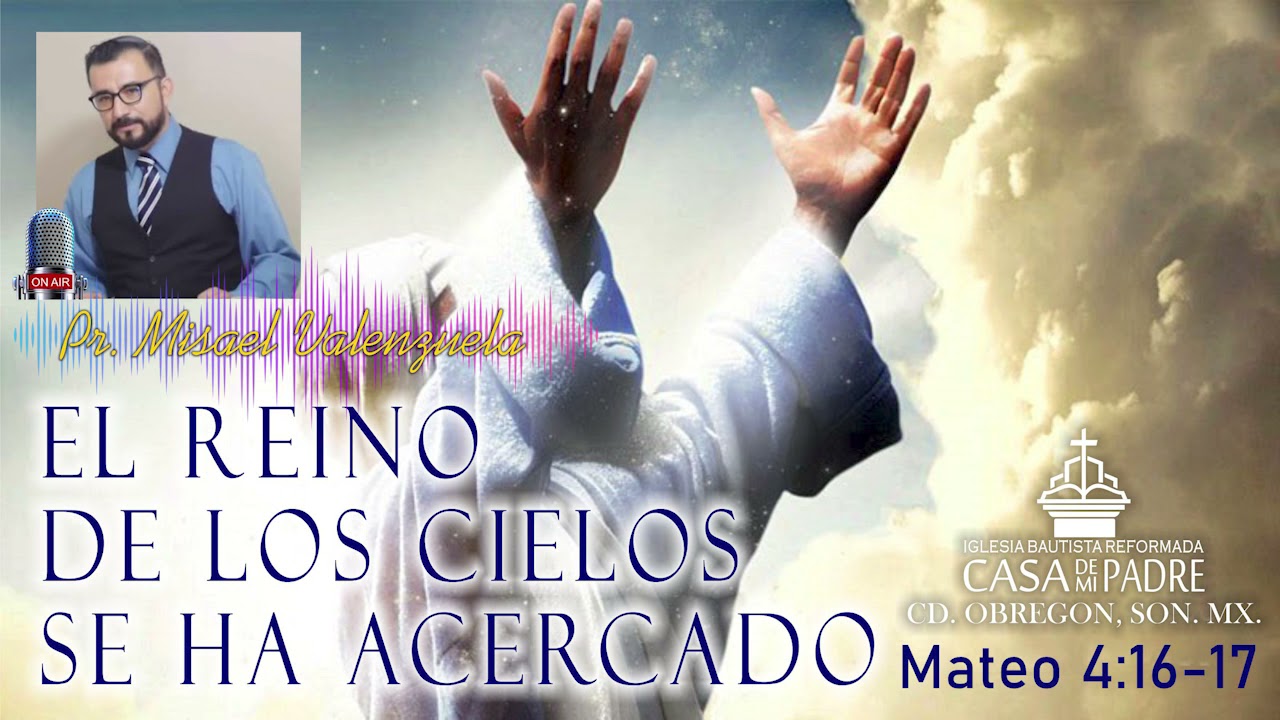 Mateo 4:16-17 El reino de los cielos se ha acercado