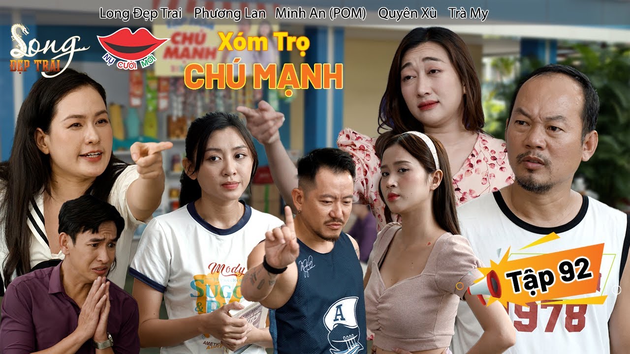 Hài Việt 2025 XÓM TRỌ CHÚ MẠNH Tập 92 | Long Đẹp Trai, Phương Lan, Huỳnh Quý, POM, Quyên Xù, Trà My