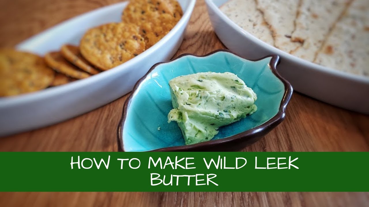 How to Make Wild Leek Butter