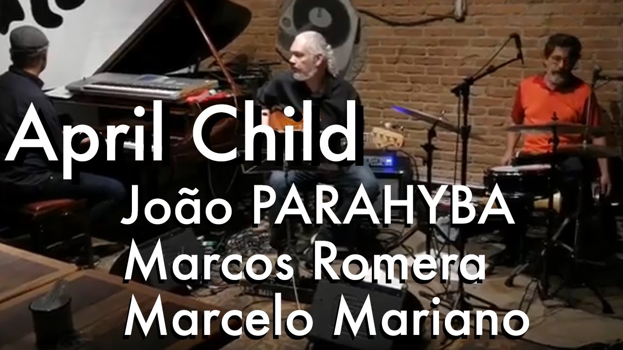 April Child - João Parahyba, Marcelo Mariano e Marcos Romera