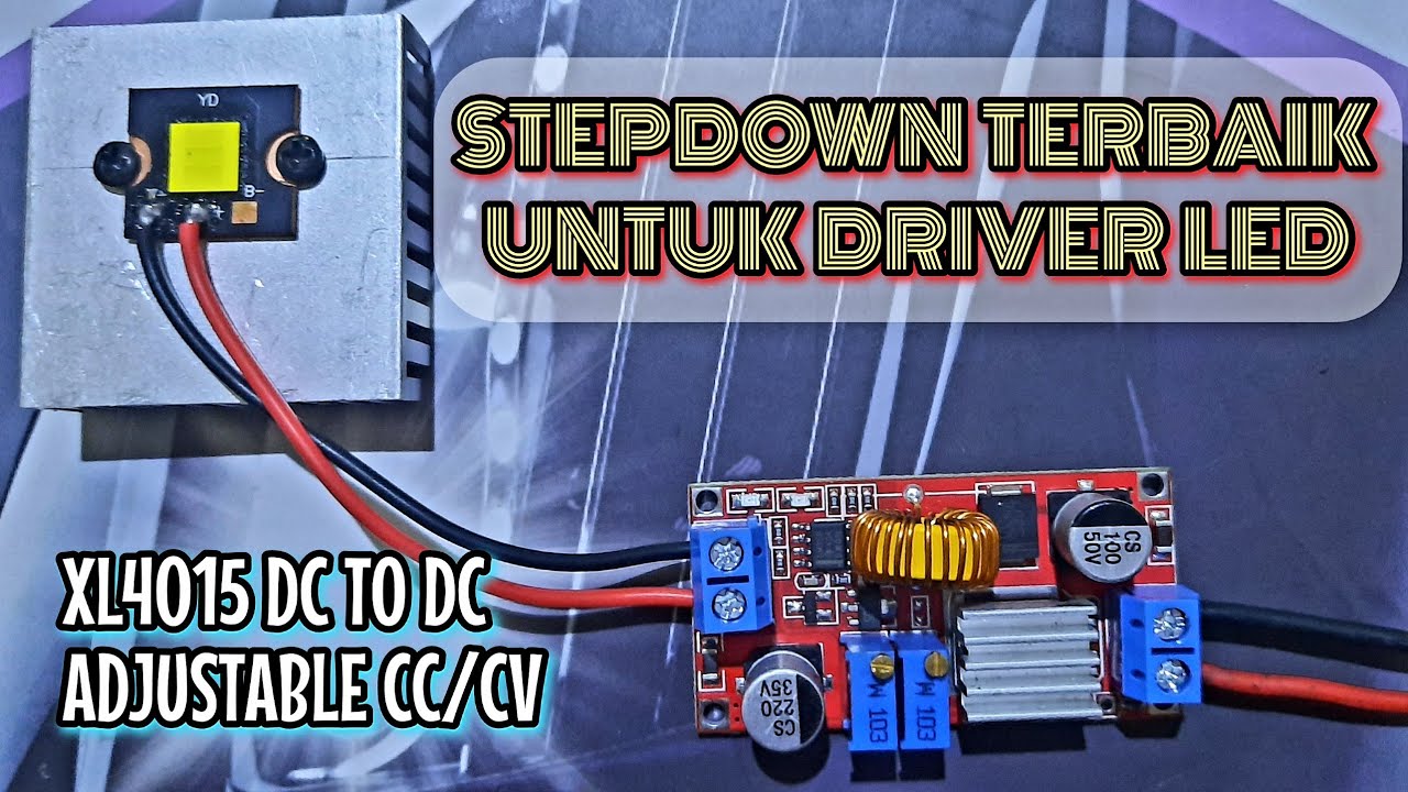 Cara Menggunakan Modul Stepdown XL4015 Sebagai Driver Led
