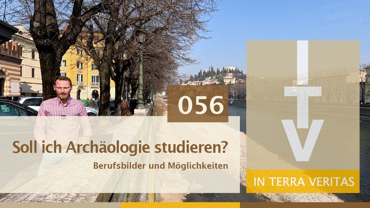 Archäologie erklärt: 056 Soll ich Archäologie studieren? - Berufsbilder und Möglichkeiten