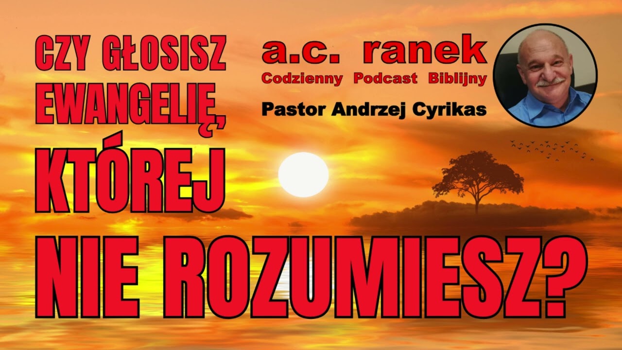 2571. Czy głosisz Ewangelię, kt&oacute;rej nie rozumiesz? &ndash; Pastor Andrzej Cyrikas #chwe #andrzejcyrikas