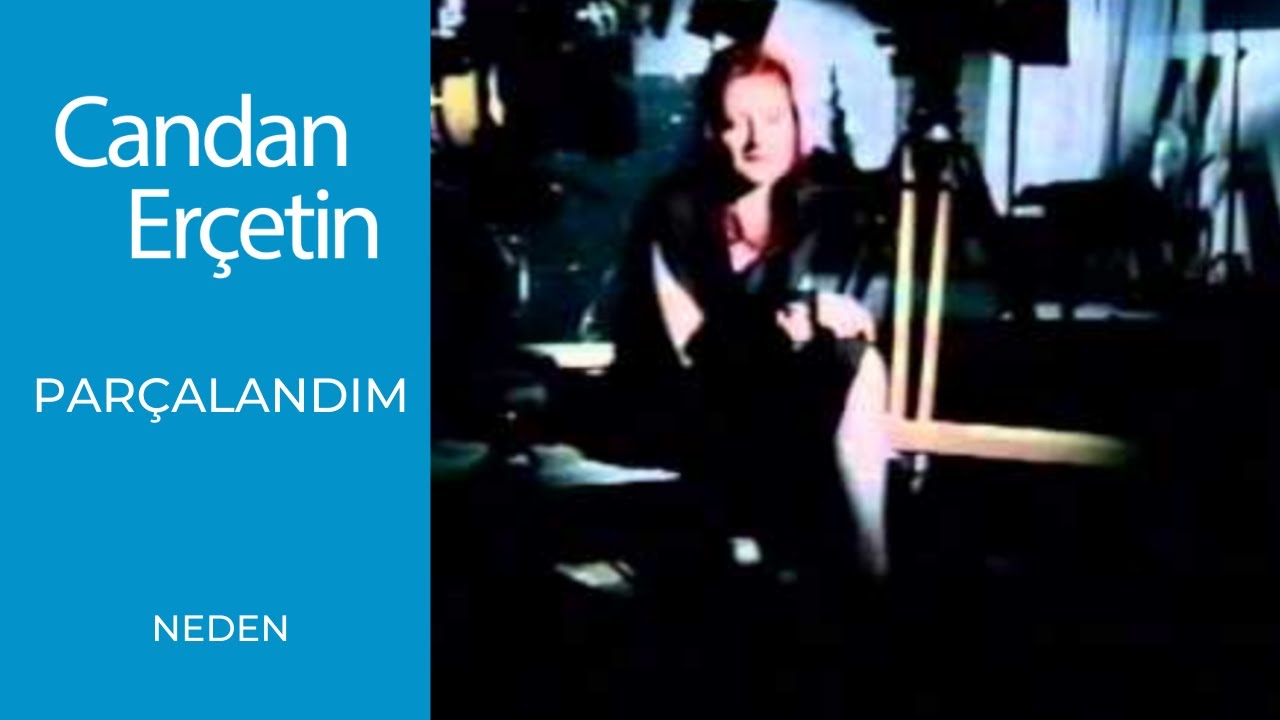 Candan Er&ccedil;etin - Par&ccedil;alandım