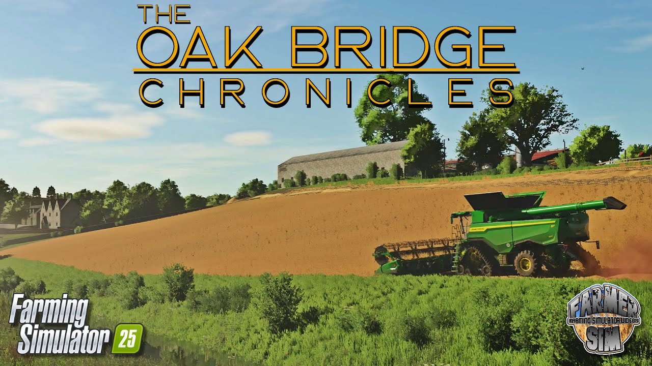 ⭐️SERIES FINALE!⭐️IT'S HARVEST TIME! - The Oak Bridge Chronicles - Episode 21 - Farming Simulator 25