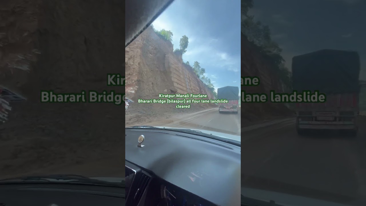 Kiratpur Manali Fourlane - bharari bridge and tunnel 3 landslide cleared all four lanes open