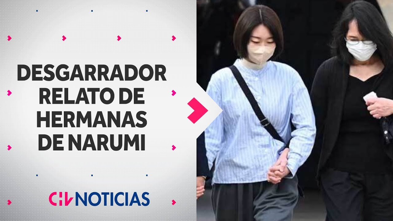 EL DESGARRADOR RELATO de las hermanas de Narumi: Madre habría “intentado quitarse la vida”