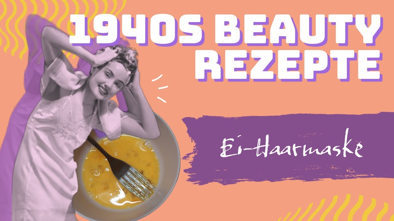 Ei-Haarmaske / 1940s Beauty Rezept 