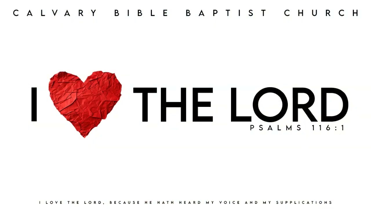 I Love The Lord, Psalms 116:1