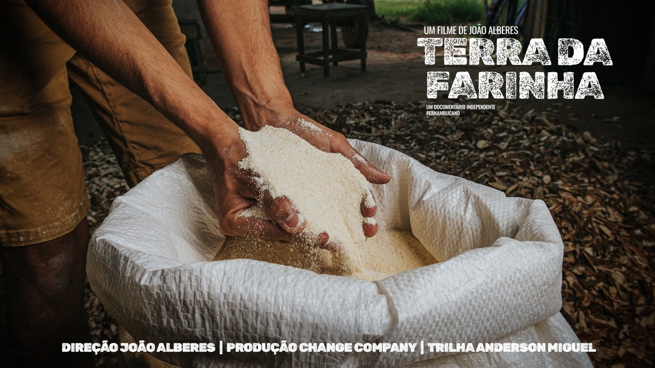Terra da Farinha | Documentário sobre a tradição da casa de farinha manual  em Feira Nova - PE