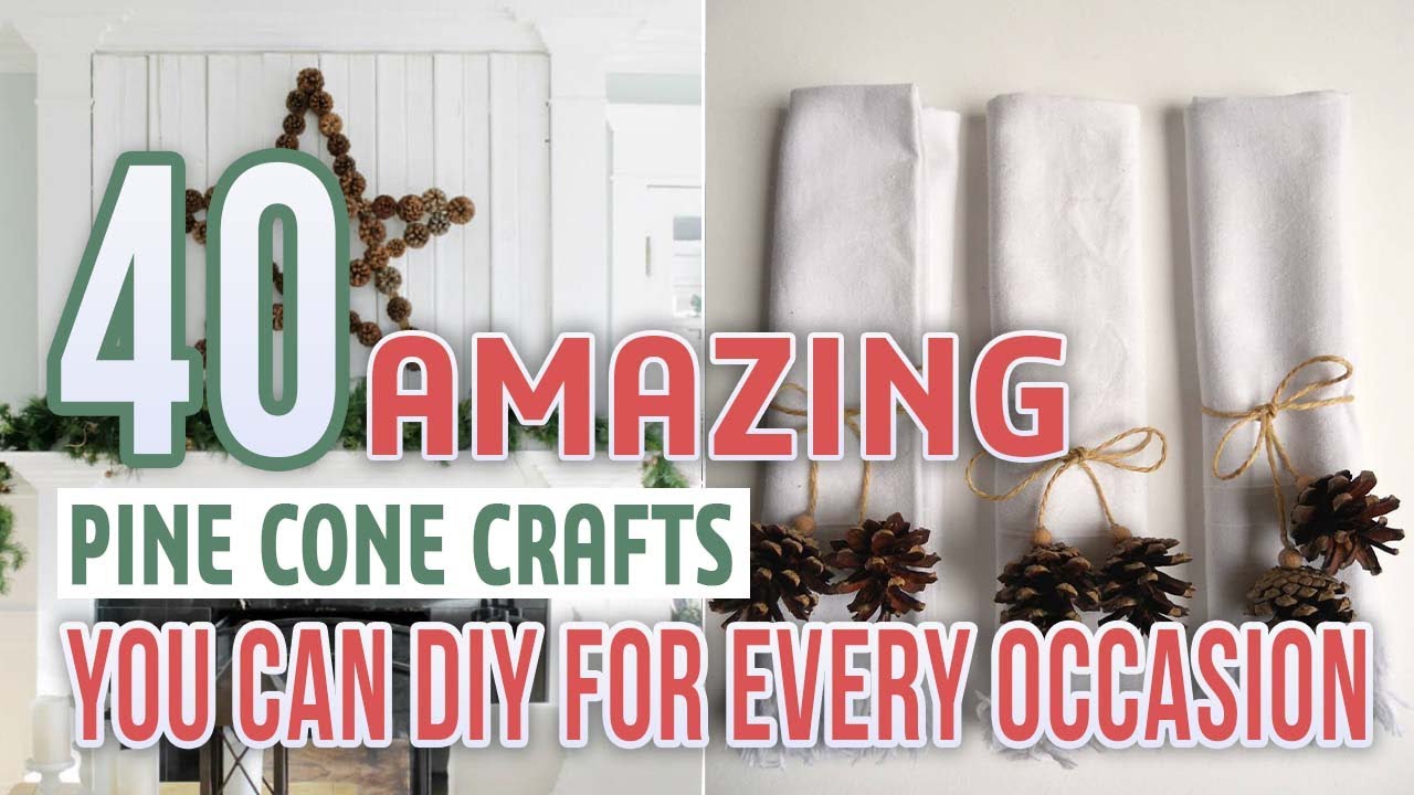 40 Amazing Pine Cone Crafts You Can DIY For Every Occasion
