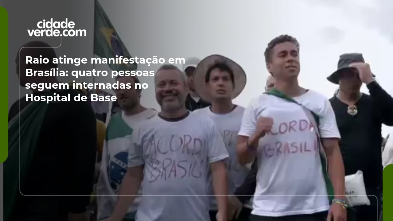 Raio atinge manifestação em Brasília: quatro pessoas seguem internadas no Hospital de Base