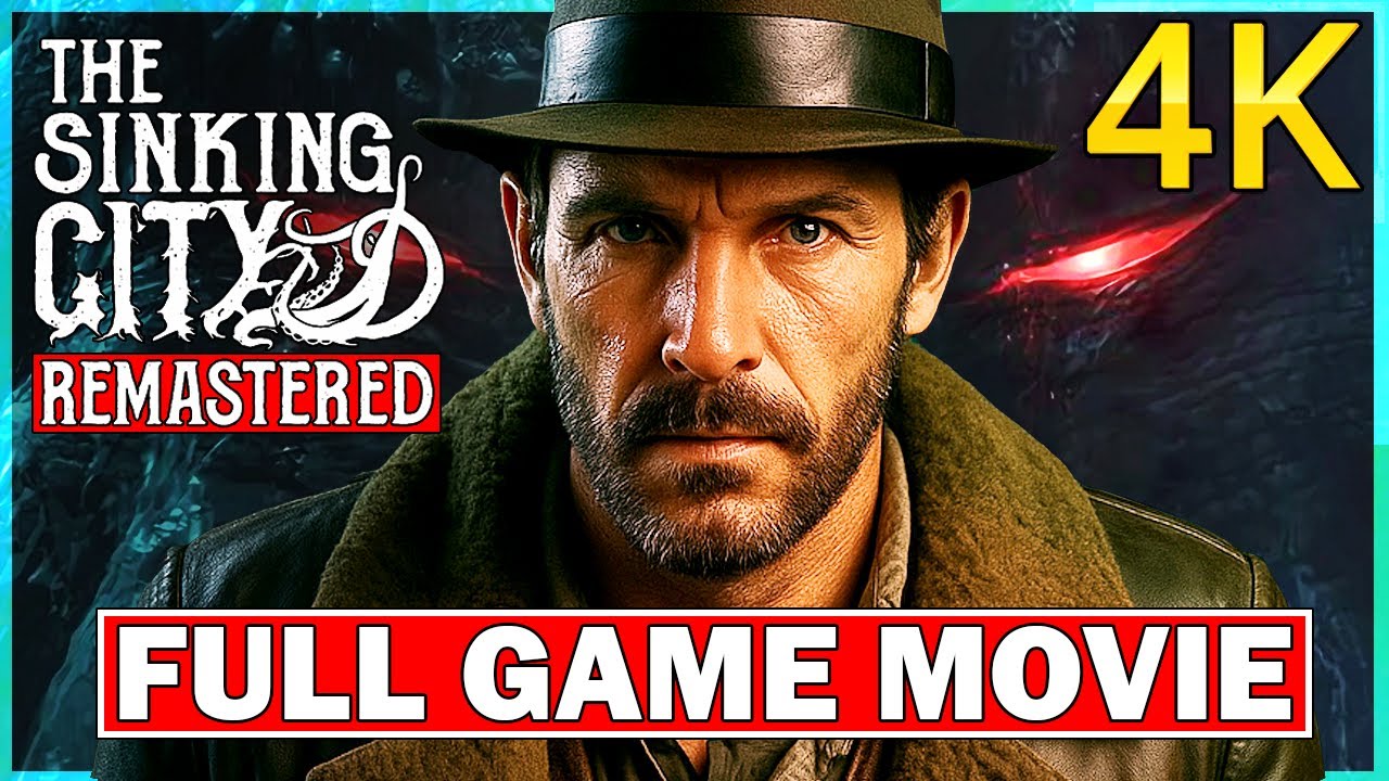 THE SINKING CITY REMASTERED | FULL HORROR GAME MOVIE 【4K】 All Cutscenes | No Commentary