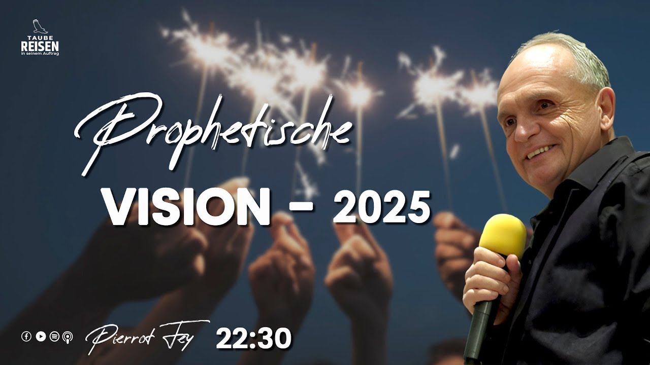 Pierrot Fey 🇩🇪 I Prophetische Vision 2025 I 22:30