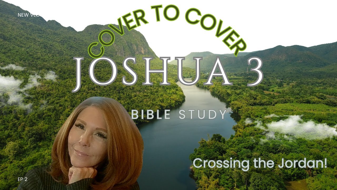 Joshua 3:  Crossing the Jordan! Cover to Cover Bible Study