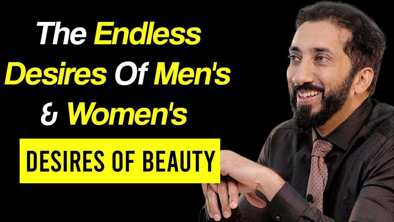 The Endless Desires Of Men's & Women's|Desires Of Beauty|Ustad Nouman Ali Khan|Bayyinah