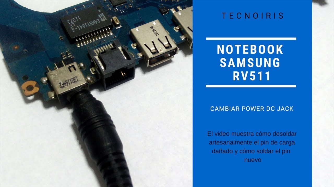 Cambiar power jack de notebook Samsung RV511