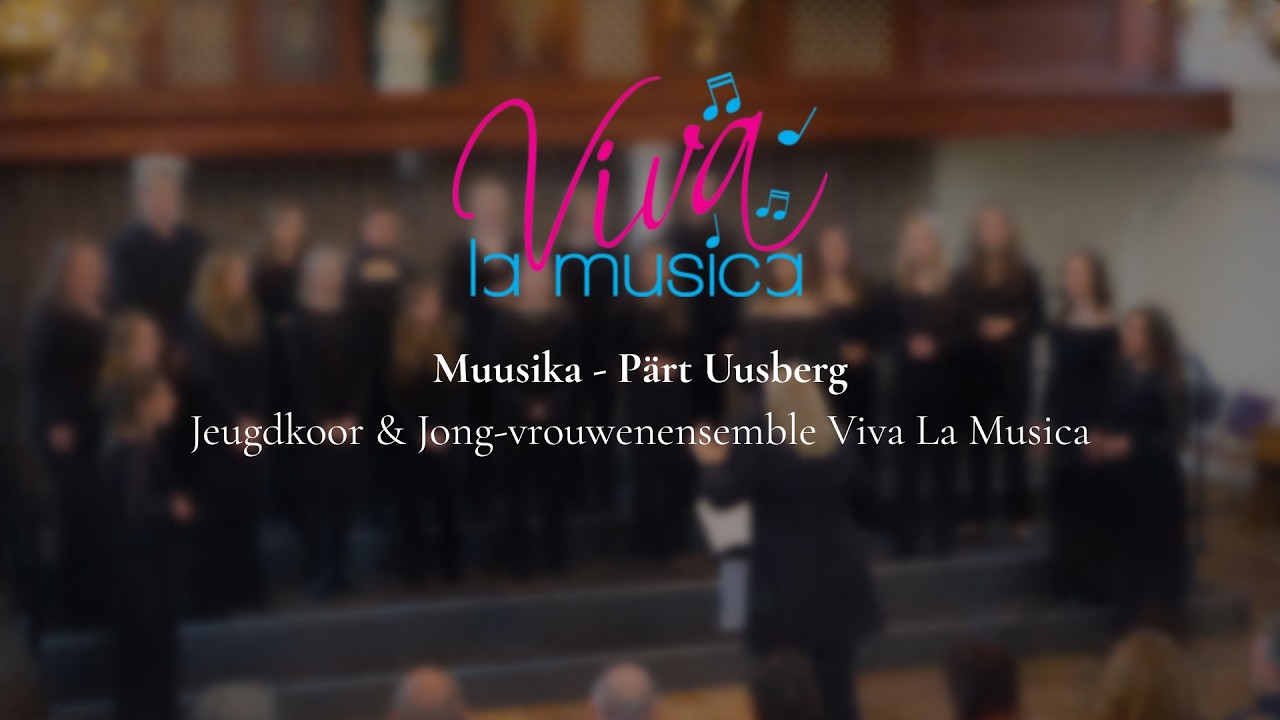 Muusika - Pärt Uusberg | Jeugdkoor & Jong-vrouwenensemble Viva La Musica