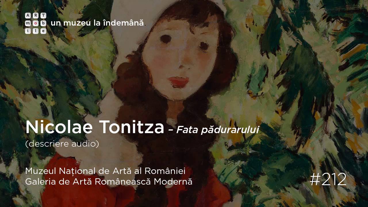 Galeria de Artă Rom&acirc;nească Modernă: #212 Nicolae Tonitza, Fata pădurarului - audio
