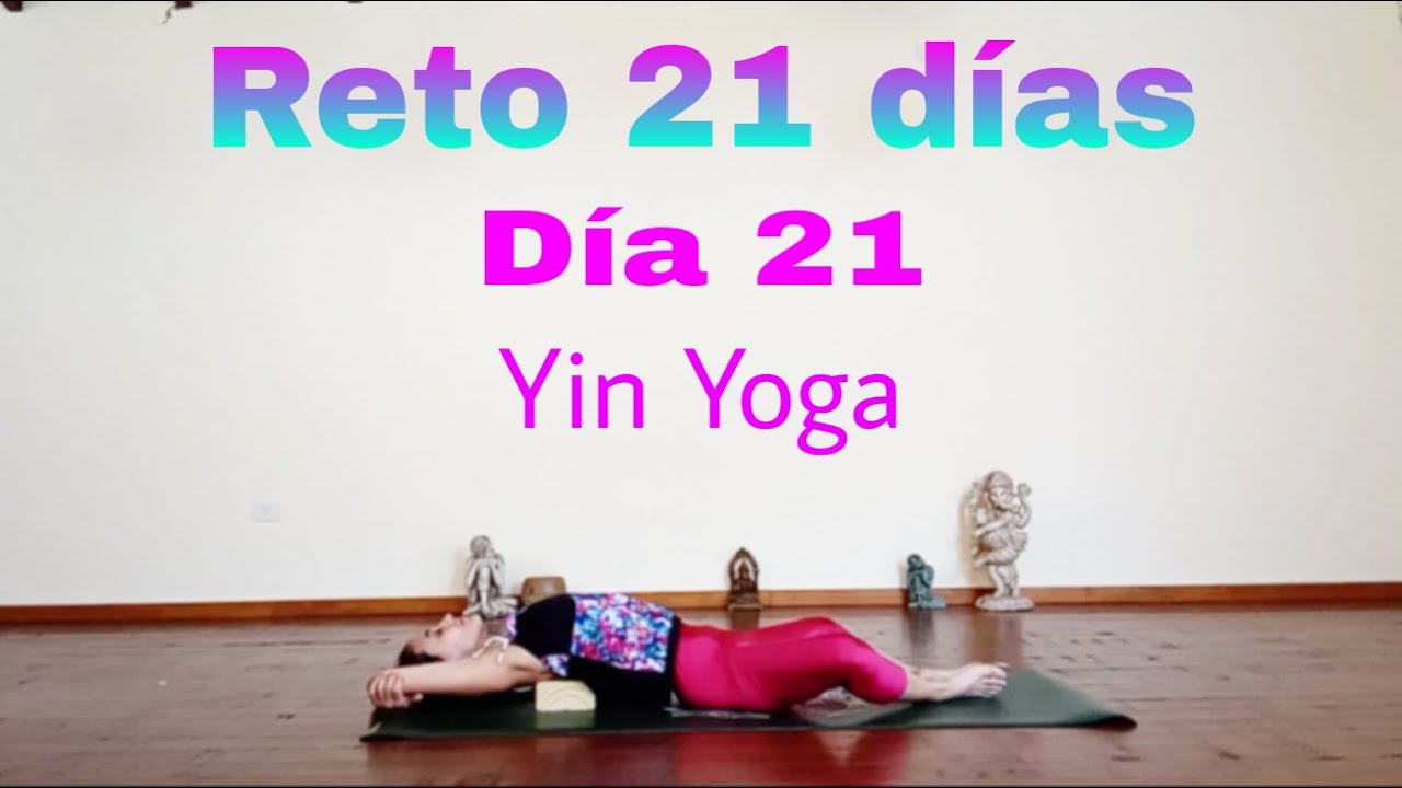 Reto 21 días de YOGA ▪️ Día 21 | Yin Yoga