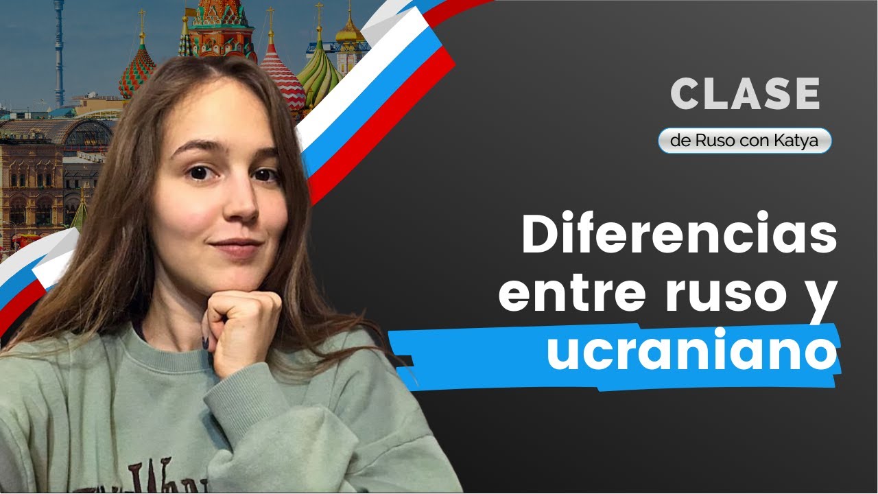 DIFERENCIAS ENTRE RUSO Y UCRANIANO