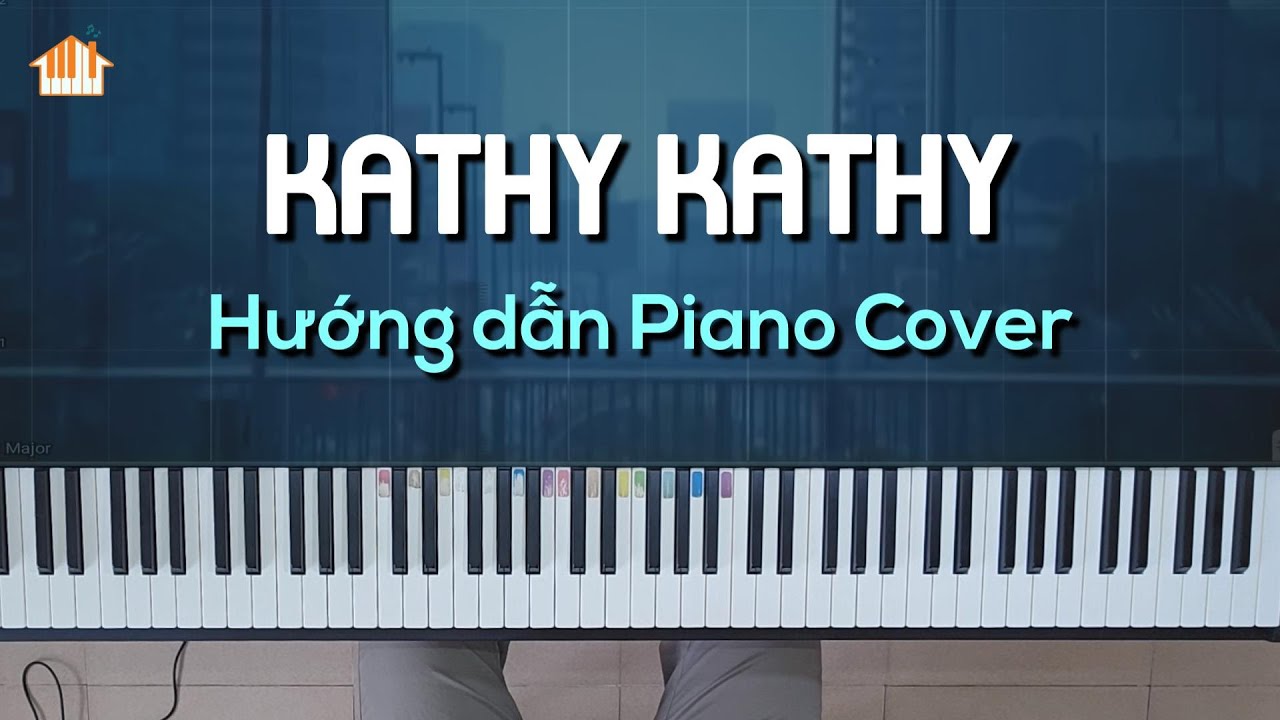 KATHY KATHY - HƯỚNG DẪN PIANO COVER - FREE SHEET - TỰ HỌC PIANO