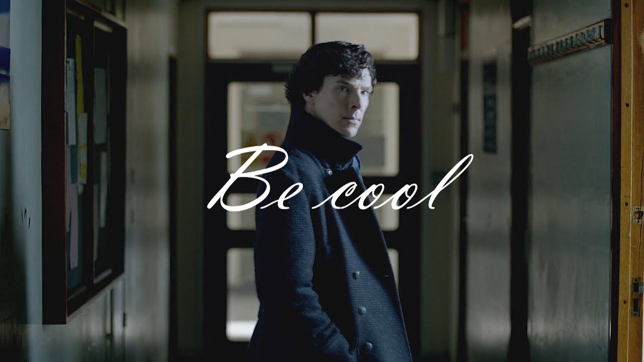 Sherlock || Be cool