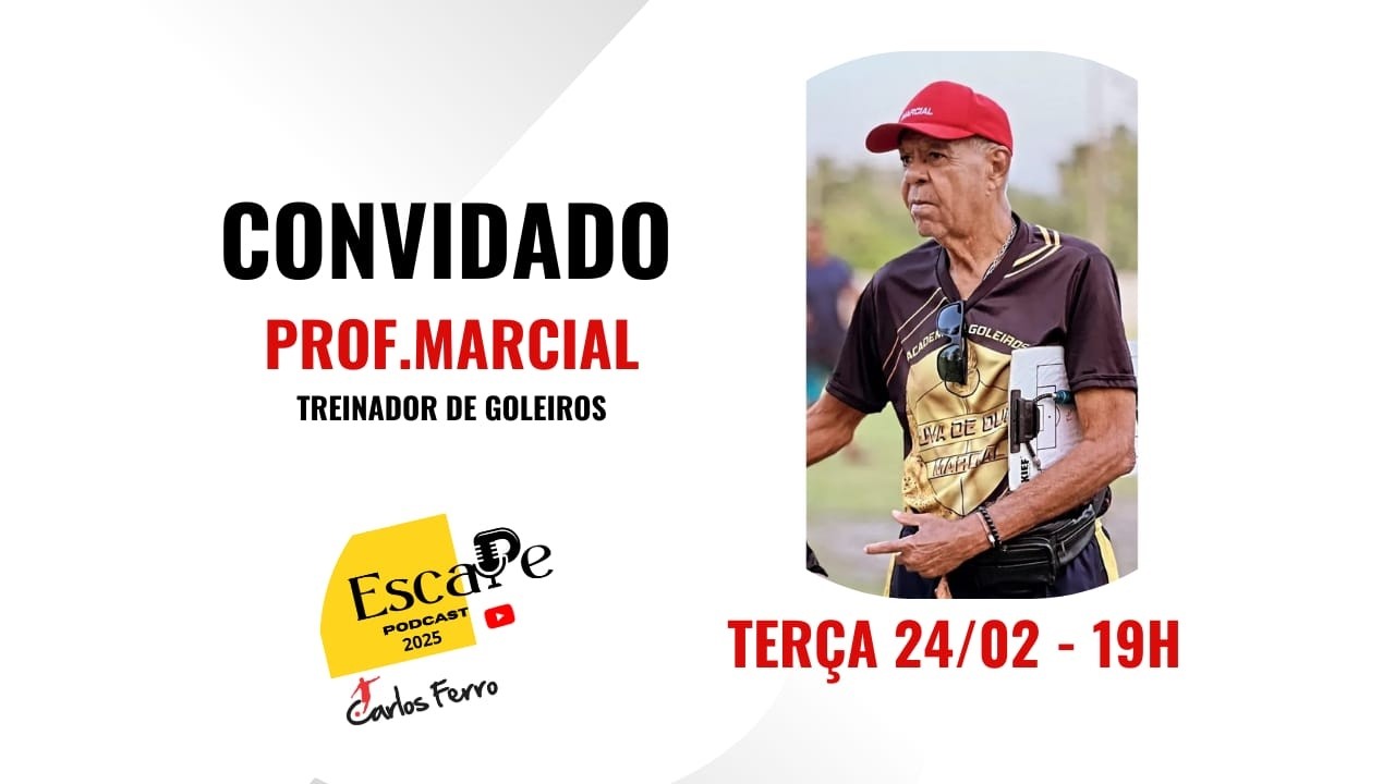 PROFESSOR MARCIAL - TREINADOR DE GOLEIROS | ESCAPE PODCAST COM CARLOS FERRO