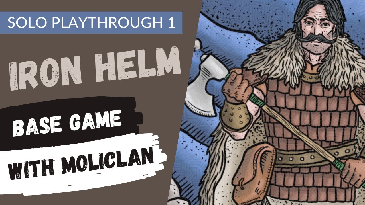 Iron Helm | Solo Game Playthrough 1 - Moliclan