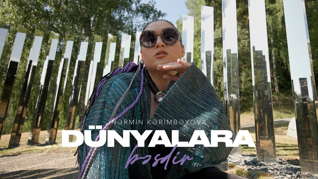 Nərmin Kərimbəyova — Dünyalara Bəsdir (Rəsmi Musiqi Videosu)