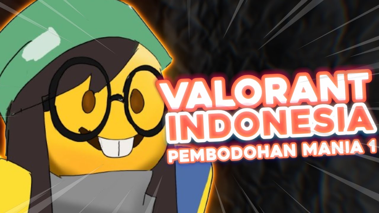 VALORANT INDONESIA - PEMBODOHAN MANIA 1