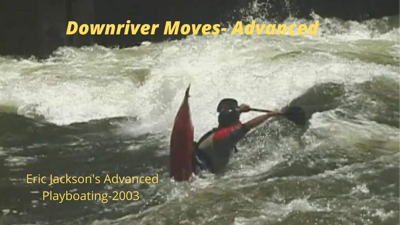 Eric Jackson's Advanced Playboating- Downriver Freestyle Moves