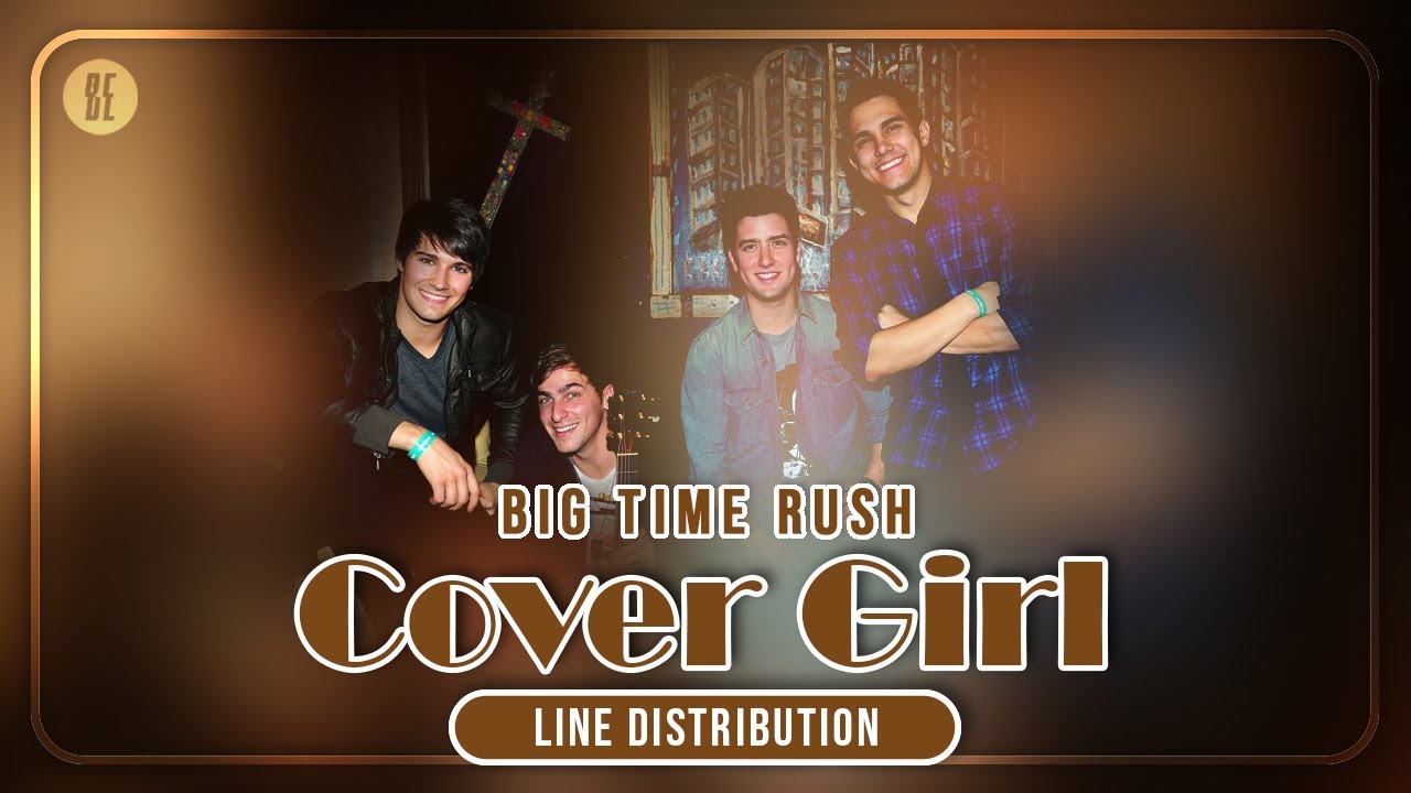 Big Time Rush - Cover Girl (Line Distribution)