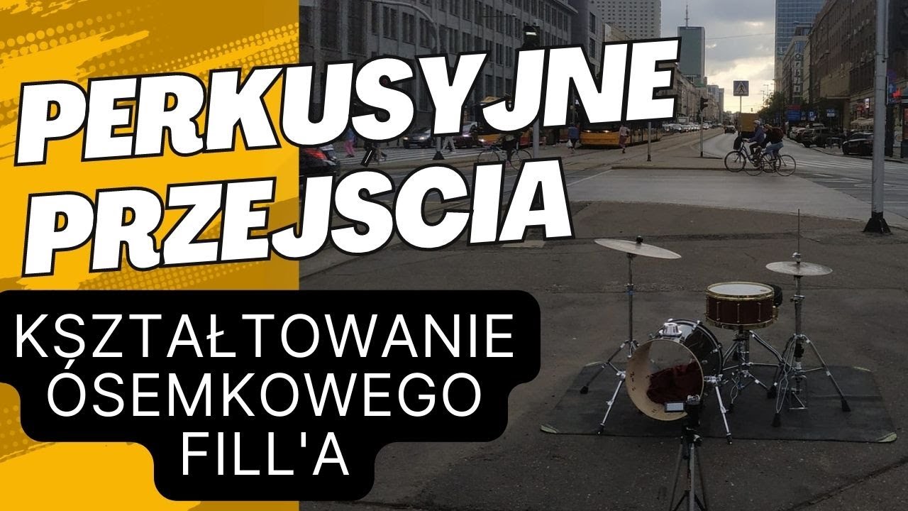 Perkusyjne PRZEJŚCIA: kształtowanie ósemkowego FILL' A