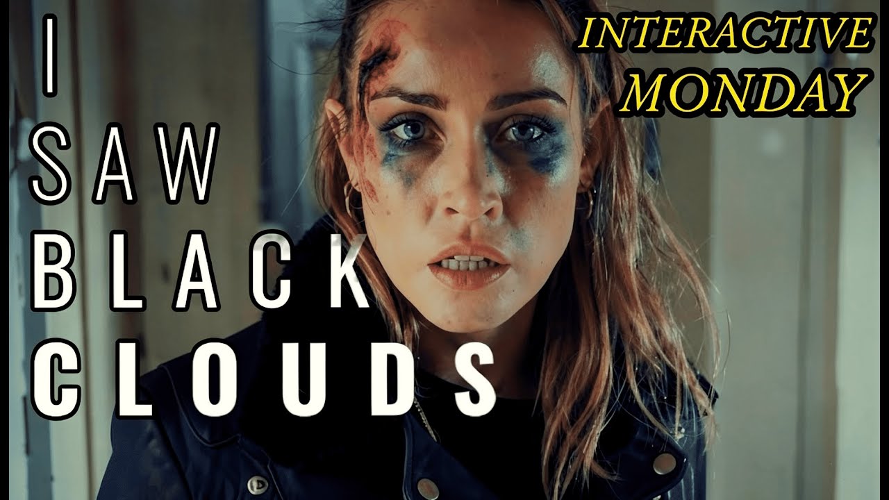 INTERACTIVE MONDAY: I SAW BLACK CLOUDS
