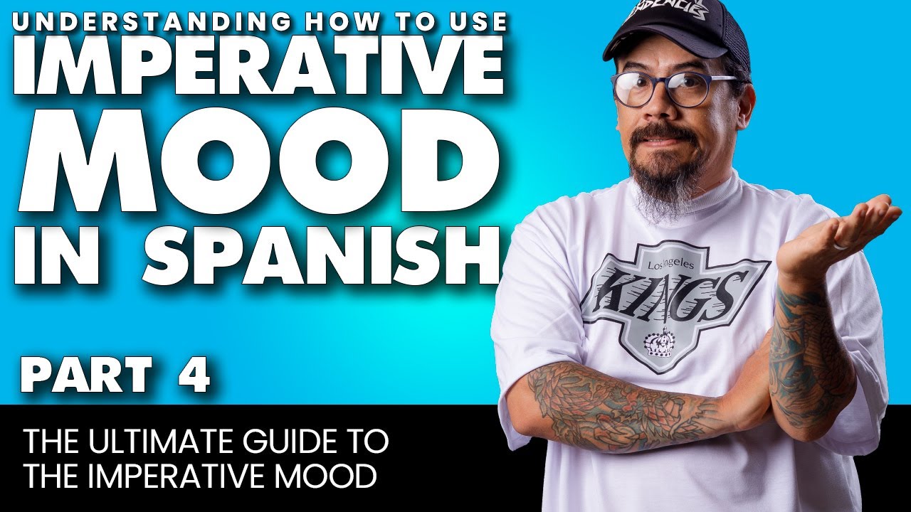 Understanding the Imperative Mood in Spanish - Part 4