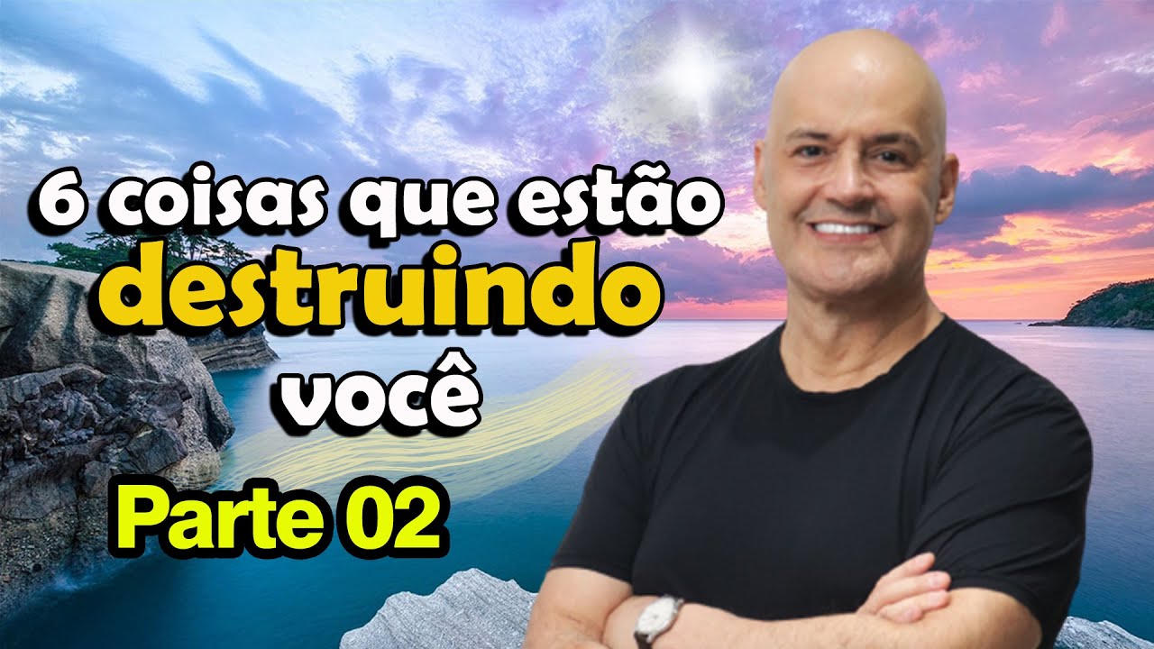 Seis coisas que estão destruindo você (PARTE 02) com Estevão Camolesi
