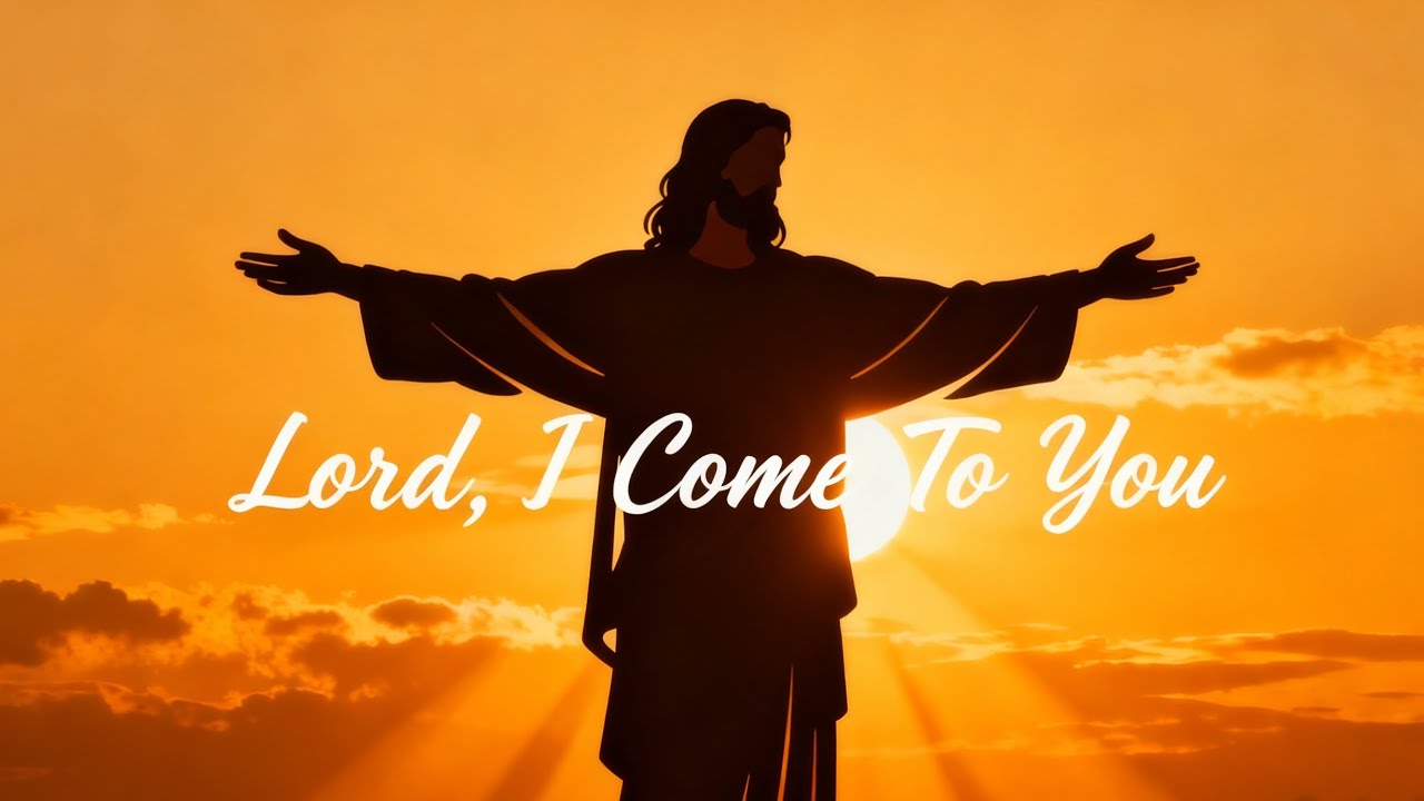 Lord, I Come to You | Powerful Prayer Song (Lyrics Video)
